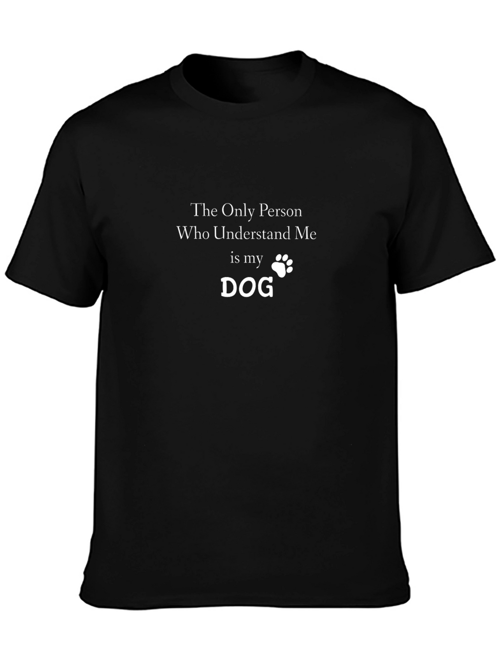 Dog Lover T-Shirt - Only My Dog Understands Me
