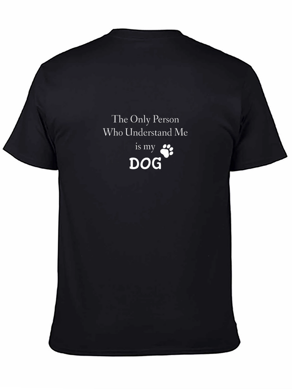 Dog Lover T-Shirt - Only My Dog Understands Me