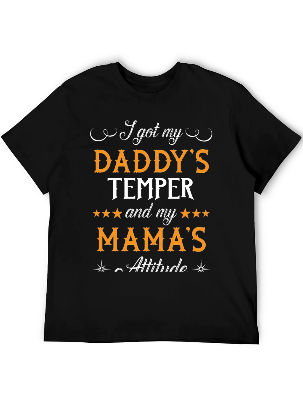 Daddys Temper Mamas Attitude Black T-Shirt