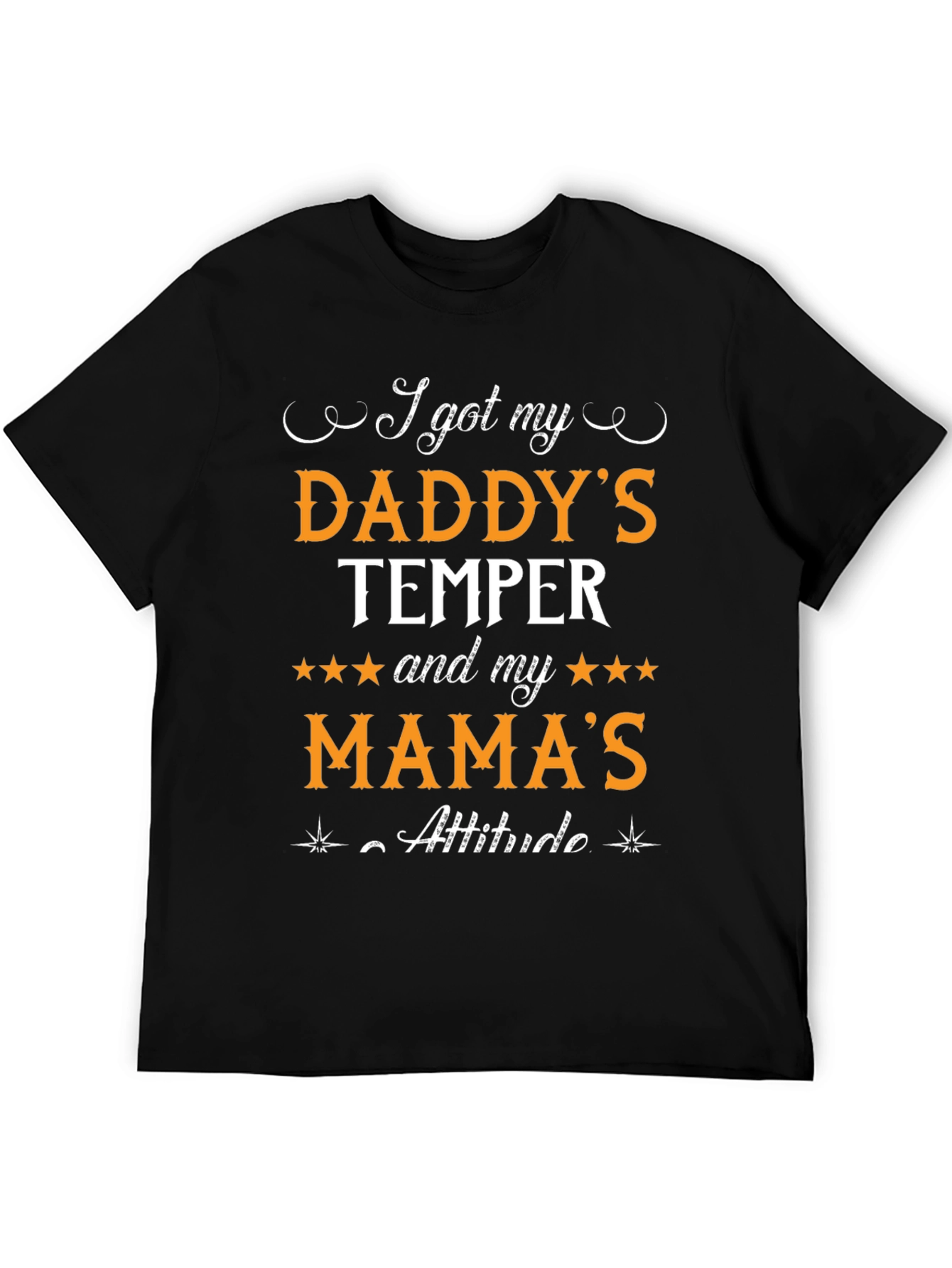 Daddys Temper Mamas Attitude Black T-Shirt