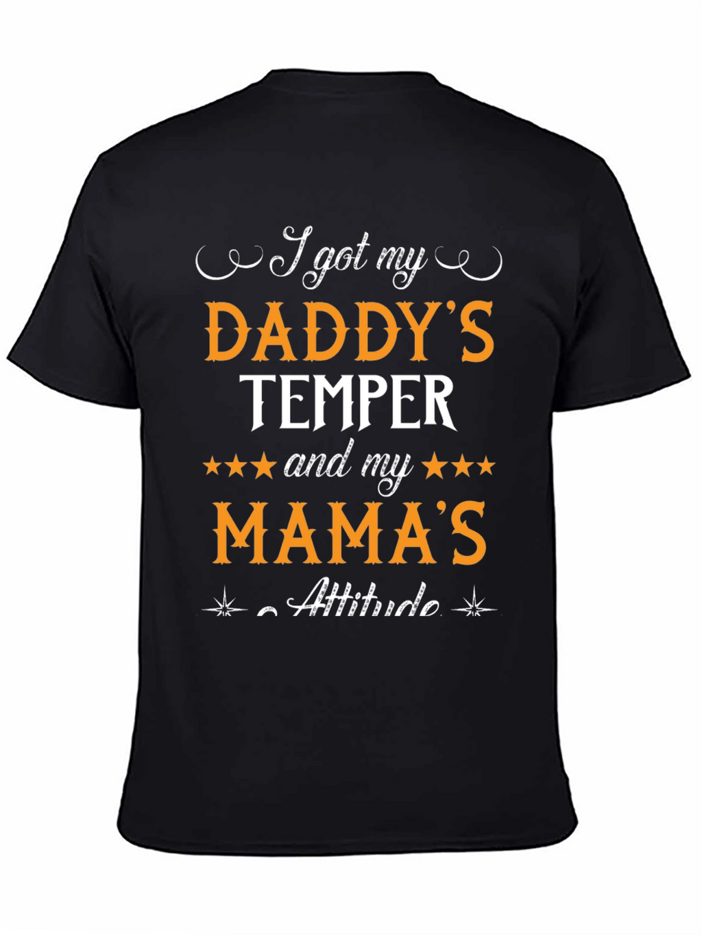 Daddys Temper Mamas Attitude Black T-Shirt