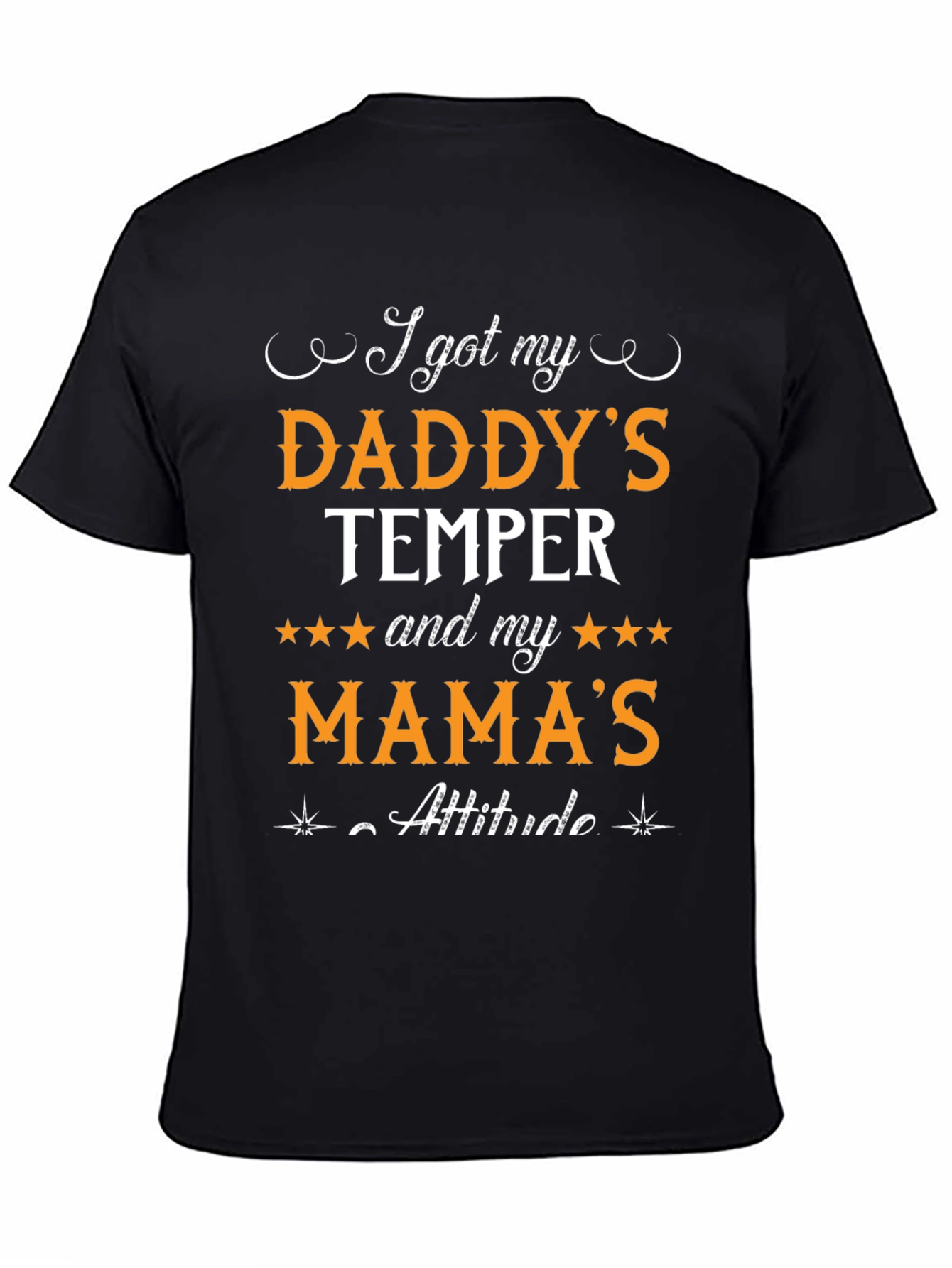 Daddys Temper Mamas Attitude Black T-Shirt