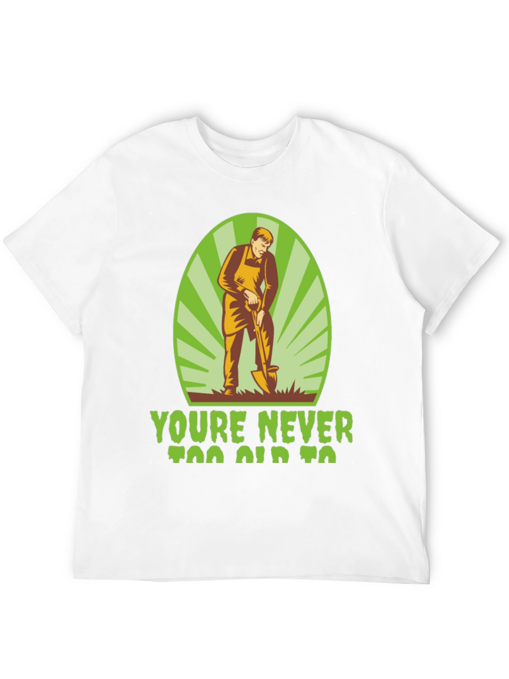 Gardening T-Shirt - Never Too Old