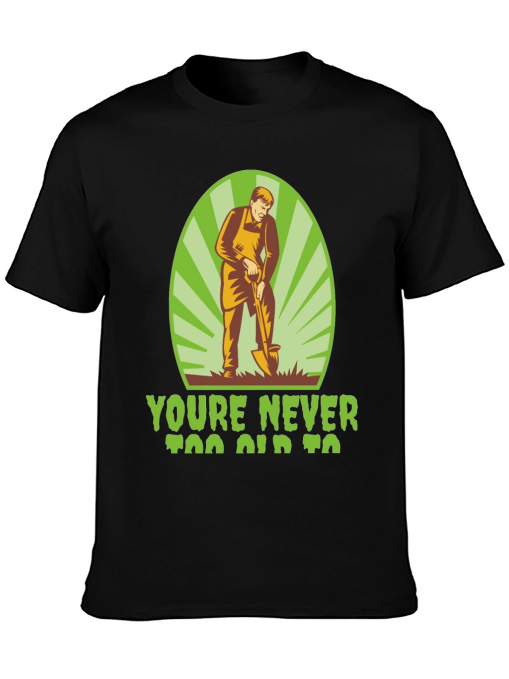 Gardening T-Shirt - Never Too Old