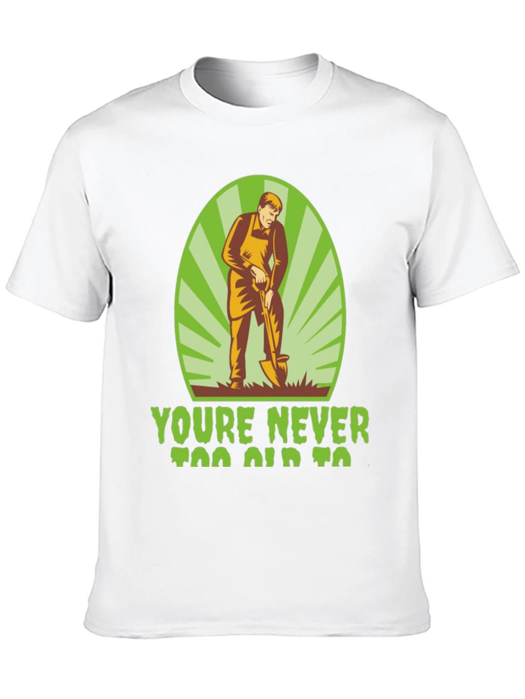 Gardening T-Shirt - Never Too Old