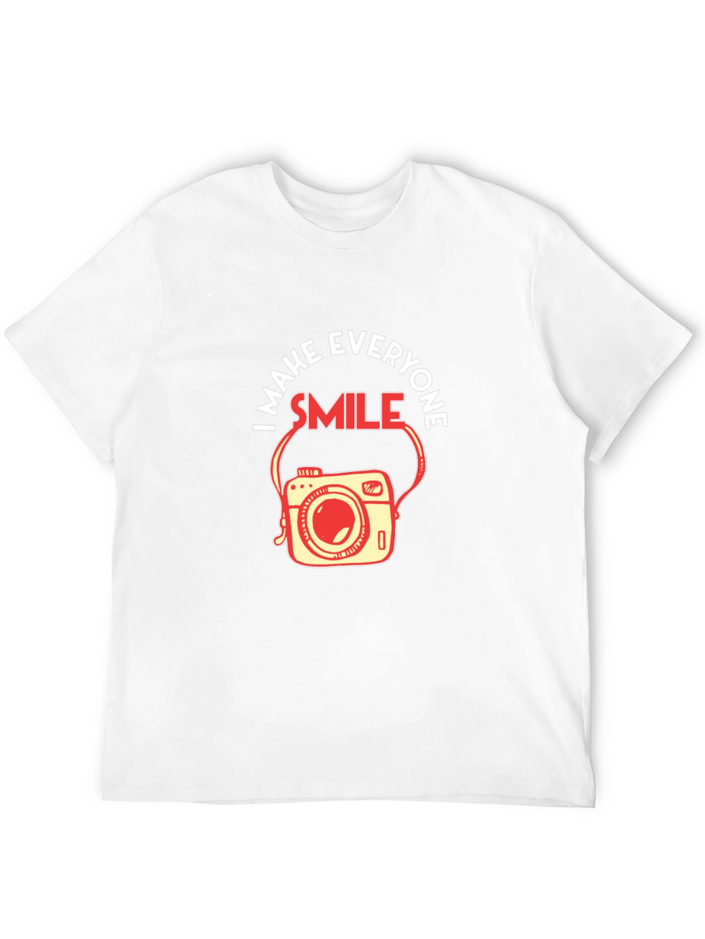 I Make Everyone Smile Camera T-Shirt