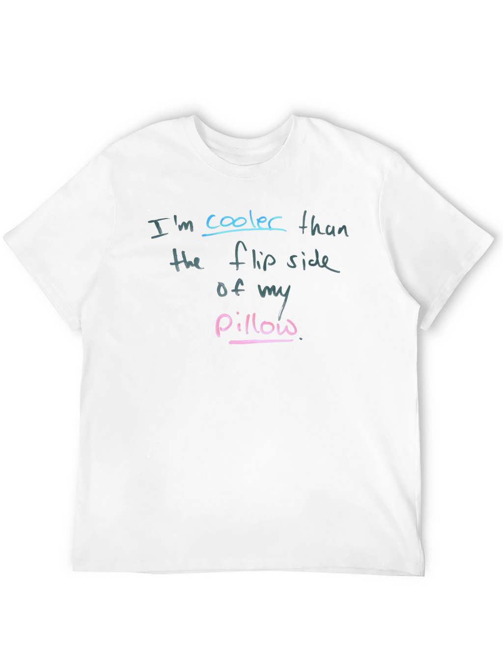 Cooler Than Pillow Funny Graphic Tee