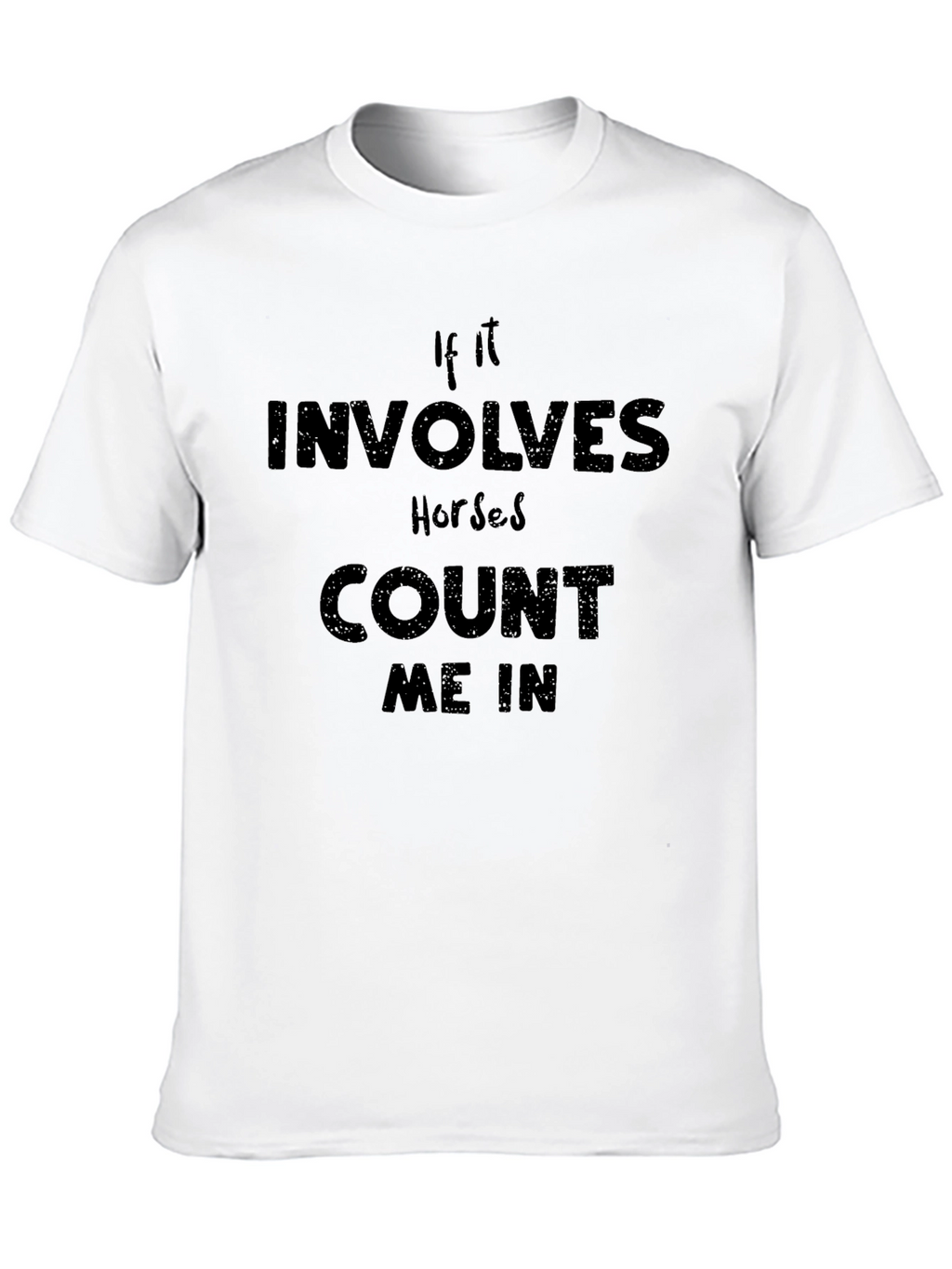 If Horses Count Me In T-Shirt