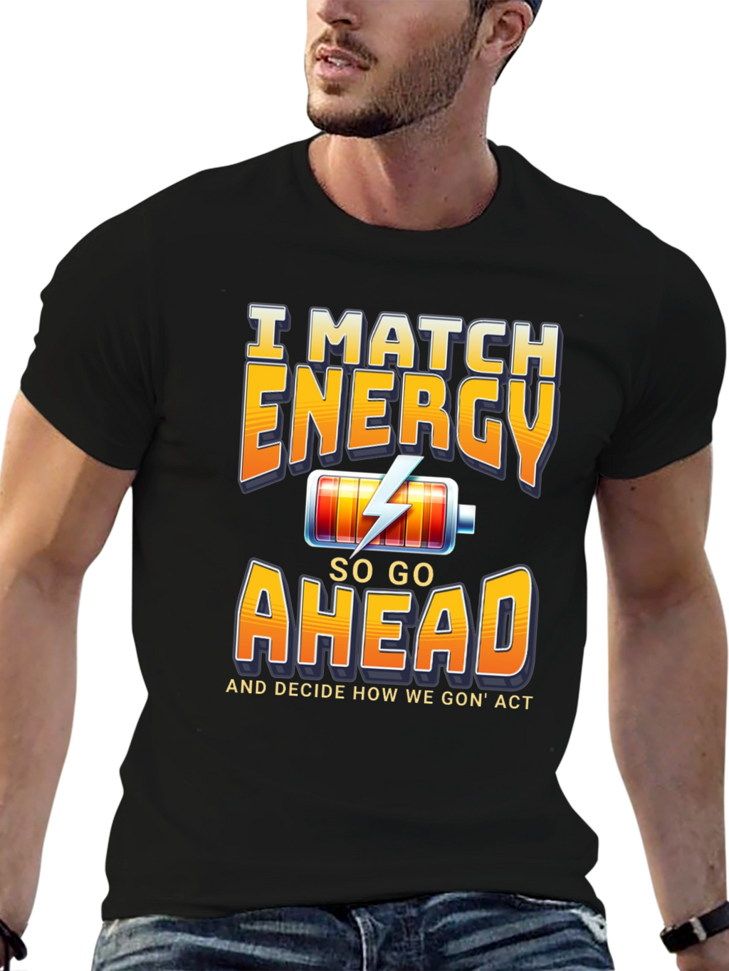 I Match Energy Graphic T-Shirt - Trendy Sarcastic Tee
