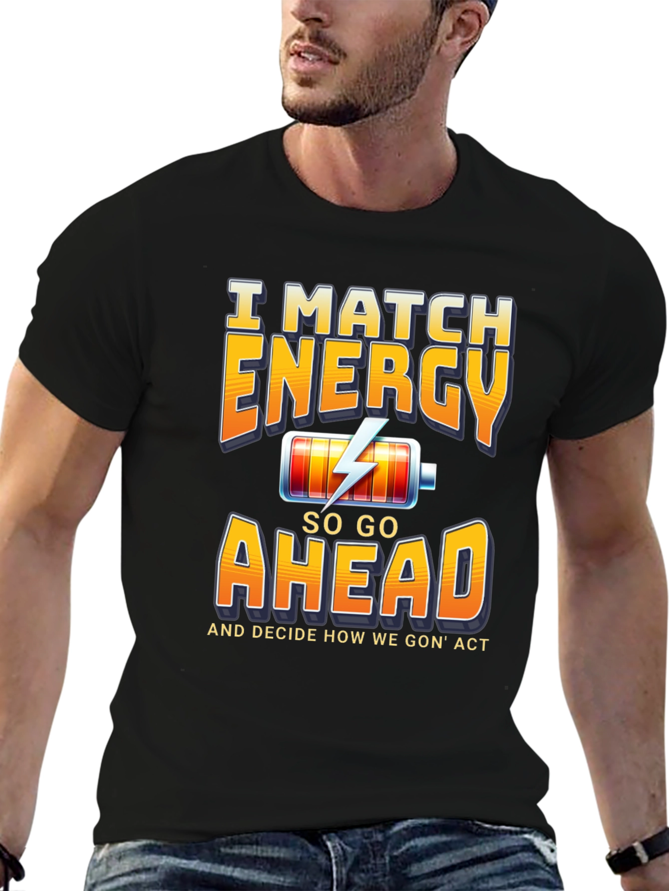 I Match Energy Graphic T-Shirt - Trendy Sarcastic Tee