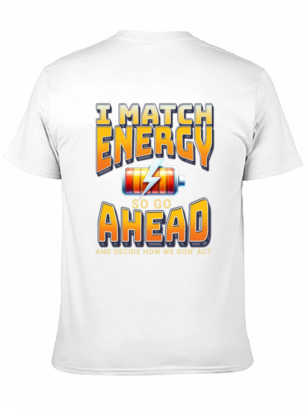 I Match Energy Graphic T-Shirt - Trendy Sarcastic Tee