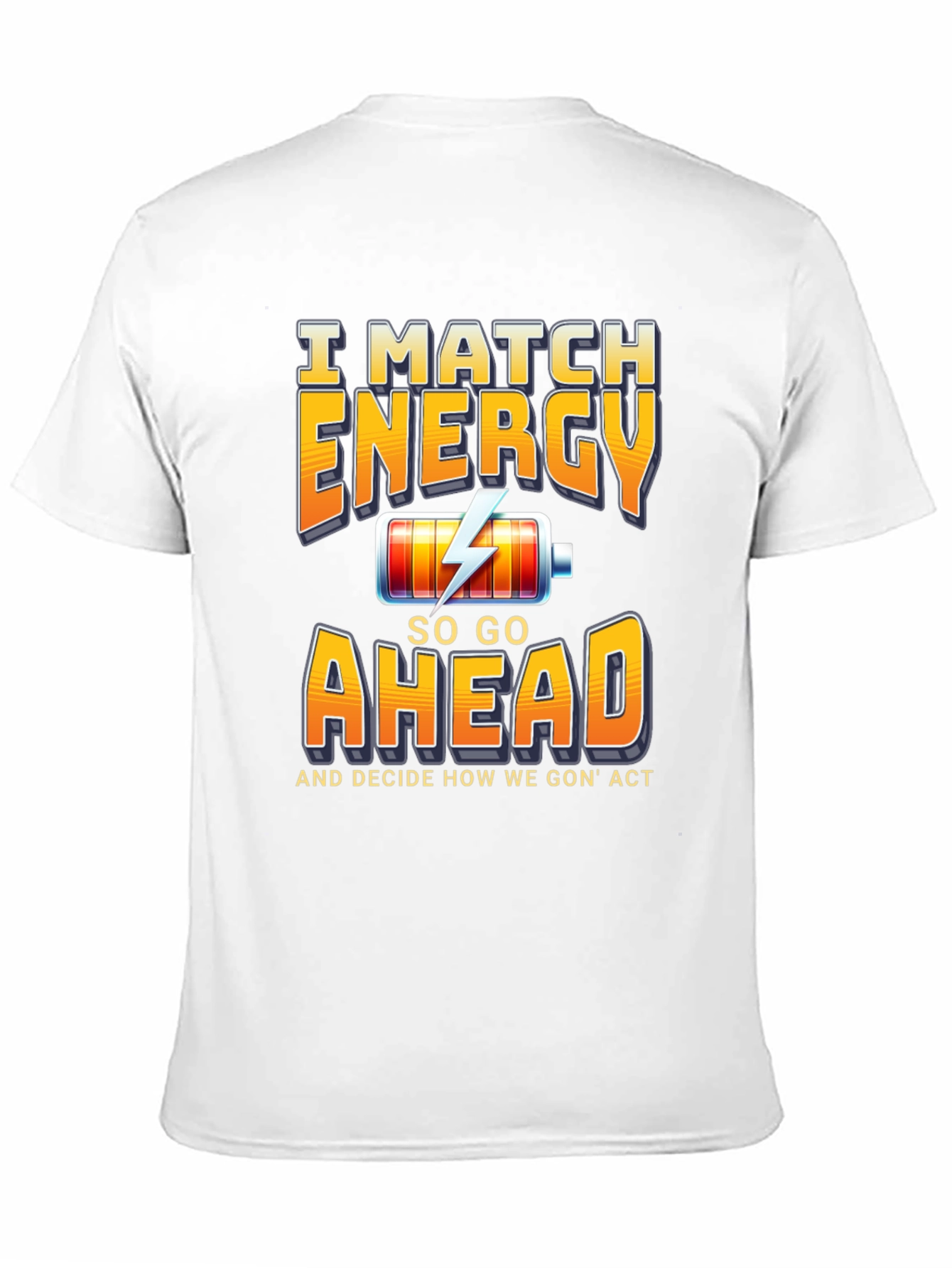 I Match Energy Graphic T-Shirt - Trendy Sarcastic Tee