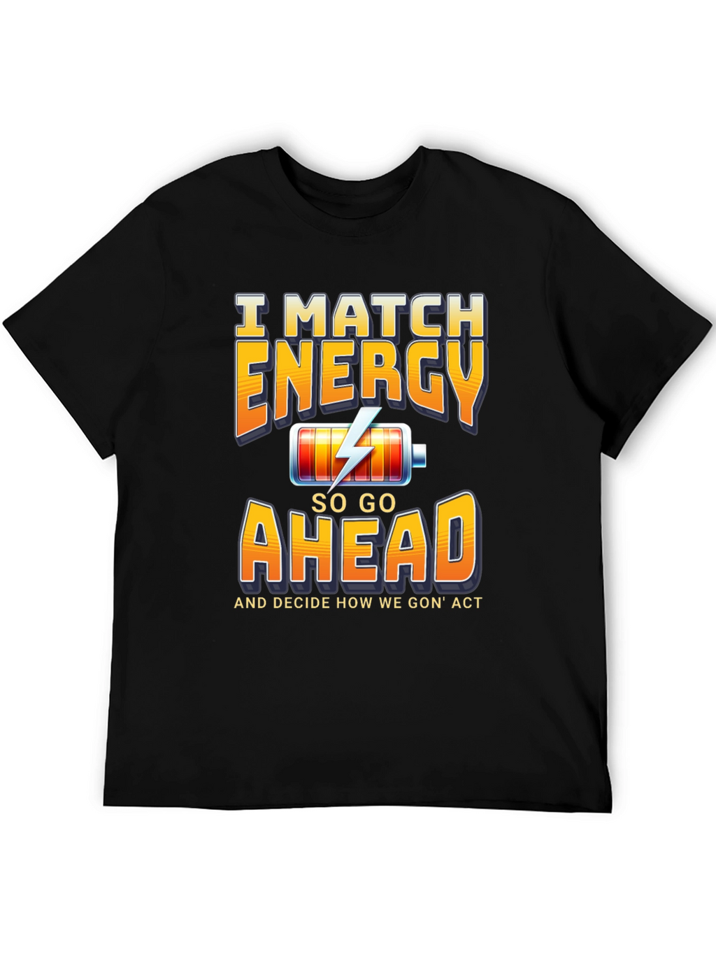 I Match Energy Graphic T-Shirt - Trendy Sarcastic Tee