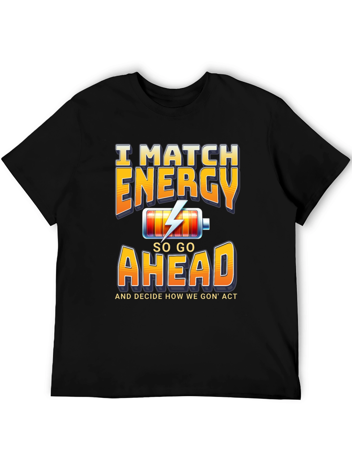 I Match Energy Graphic T-Shirt - Trendy Sarcastic Tee