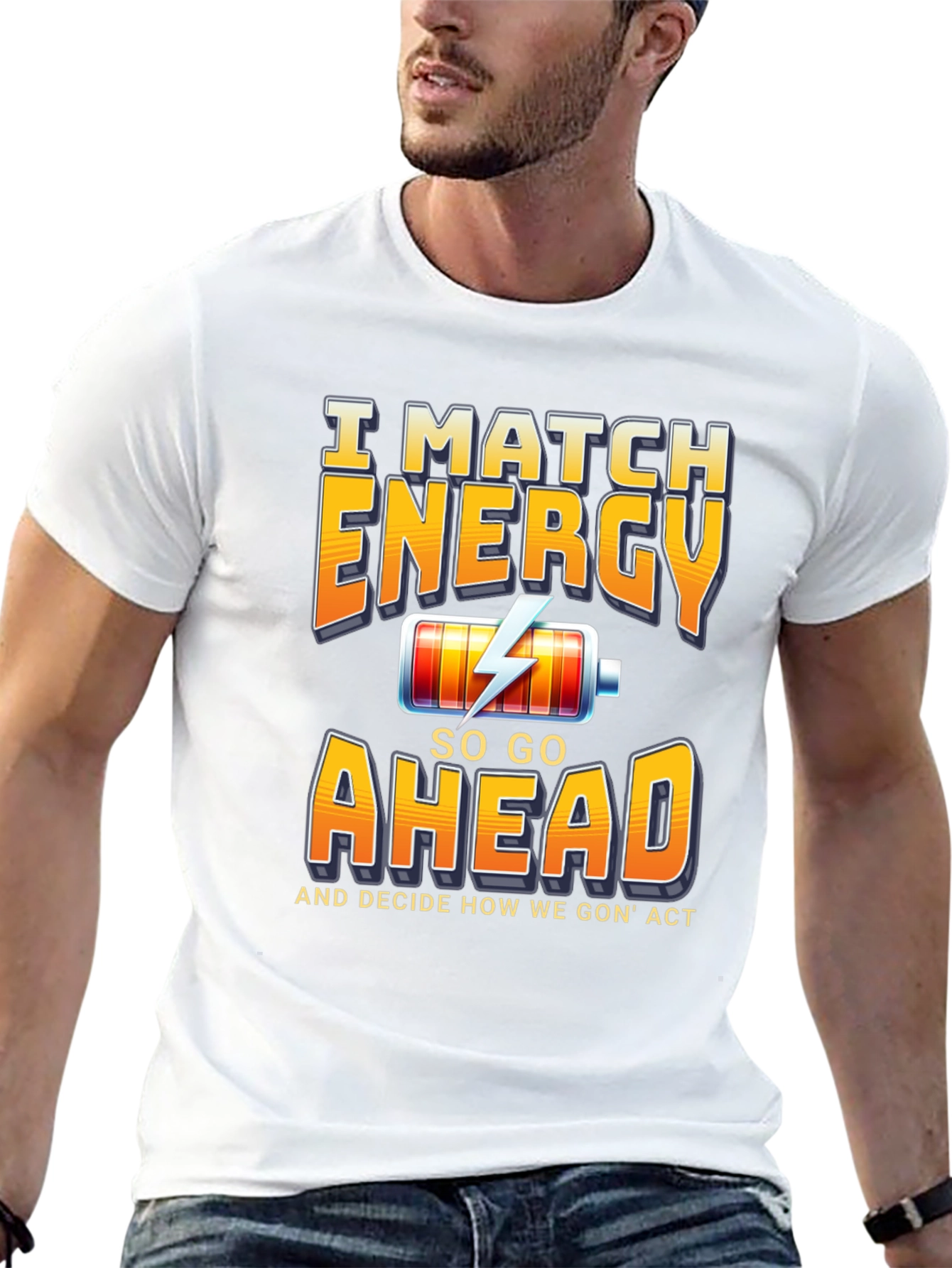 I Match Energy Graphic T-Shirt - Trendy Sarcastic Tee