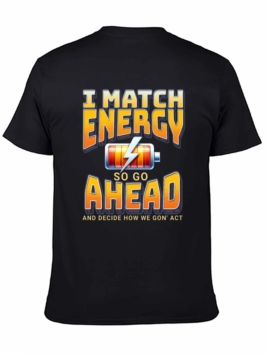 I Match Energy Graphic T-Shirt - Trendy Sarcastic Tee