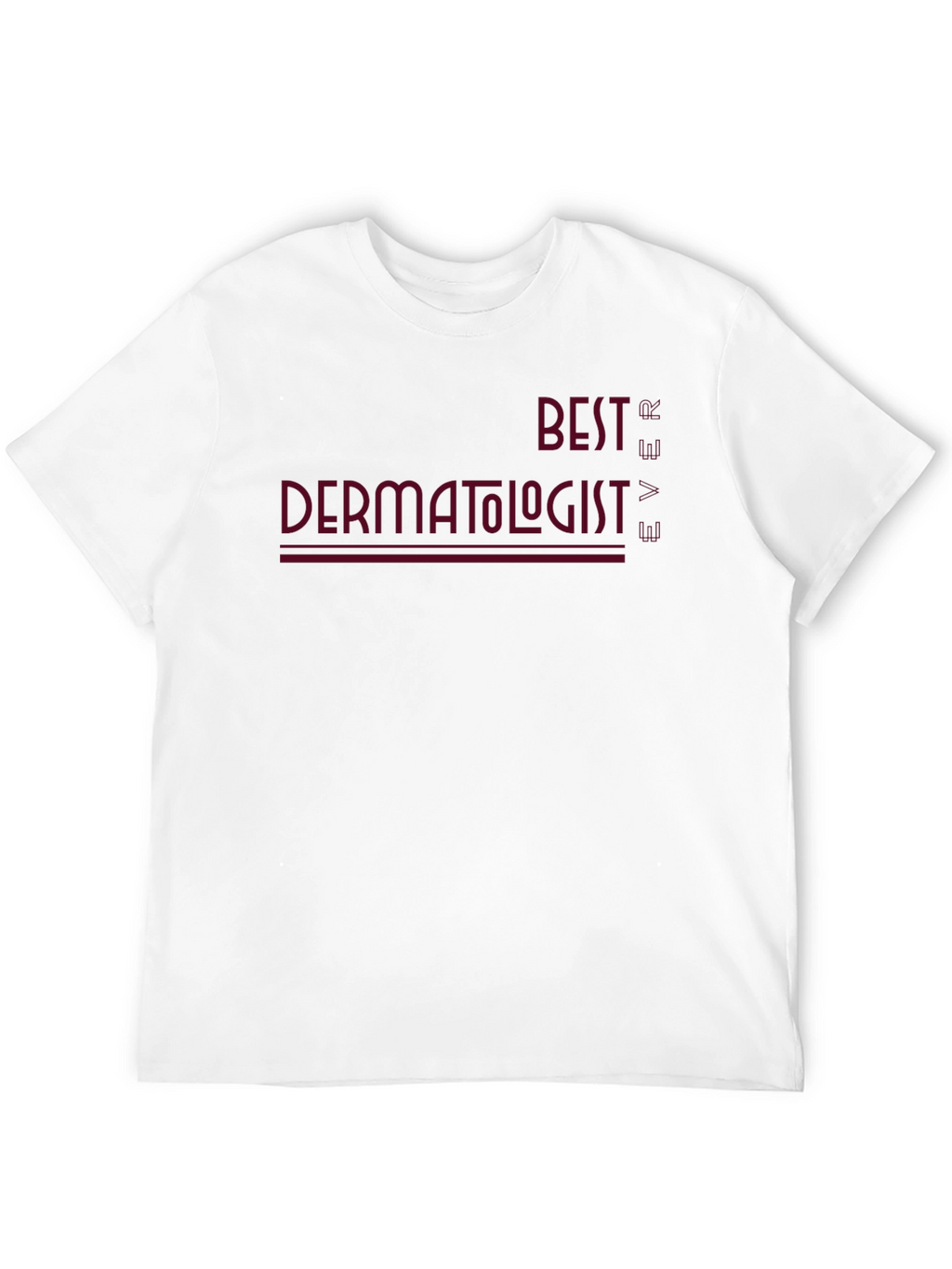 Best Dermatologist Ever Graphic Tee