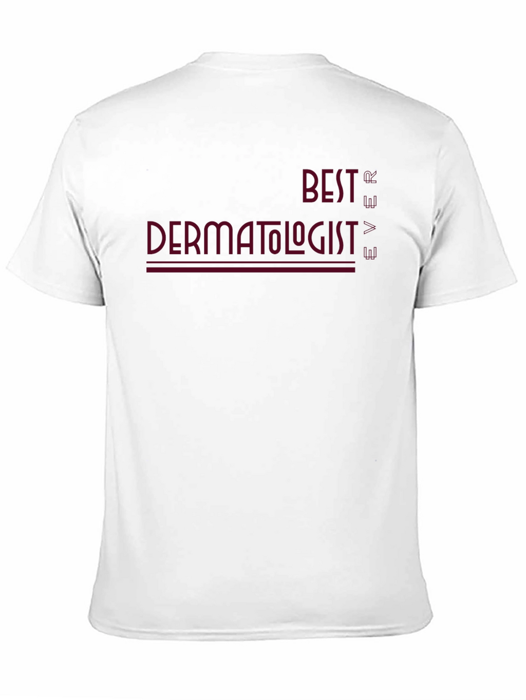 Best Dermatologist Ever Graphic Tee