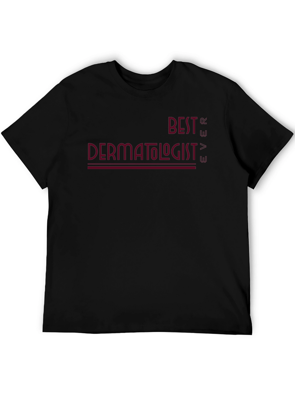 Best Dermatologist Ever Graphic Tee