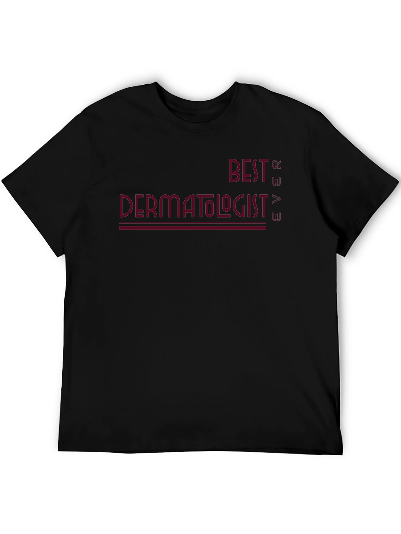 Best Dermatologist Ever Graphic Tee