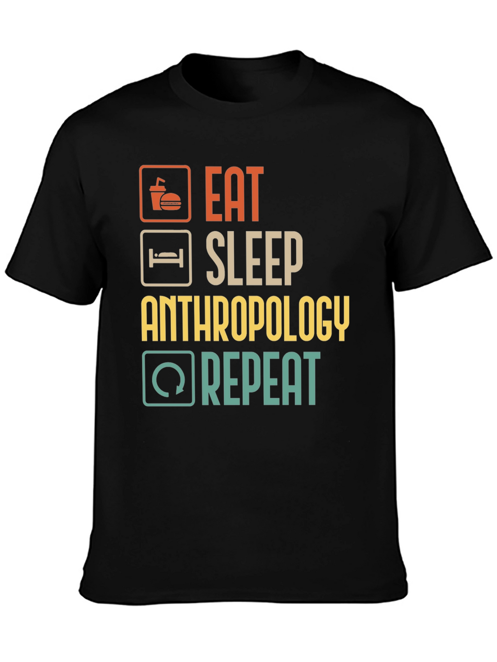 Eat Sleep Anthropology Repeat T-Shirt