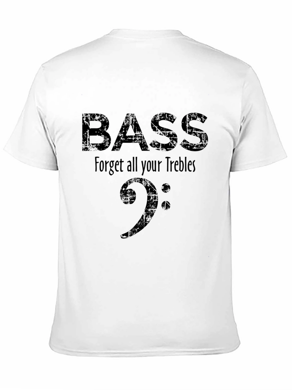 Bass Forget Trebles Shirt - Music Lover Tee