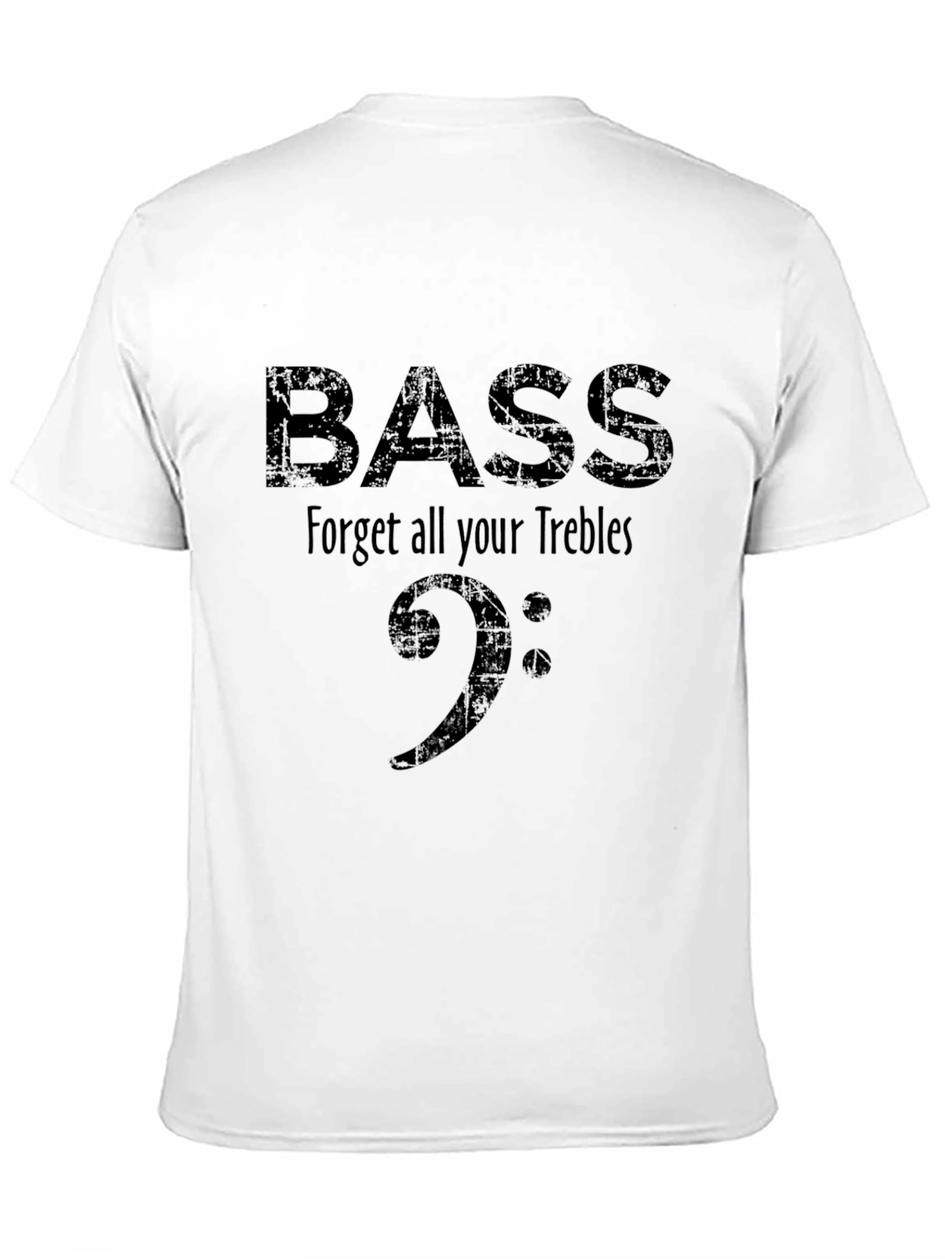 Bass Forget Trebles Shirt - Music Lover Tee
