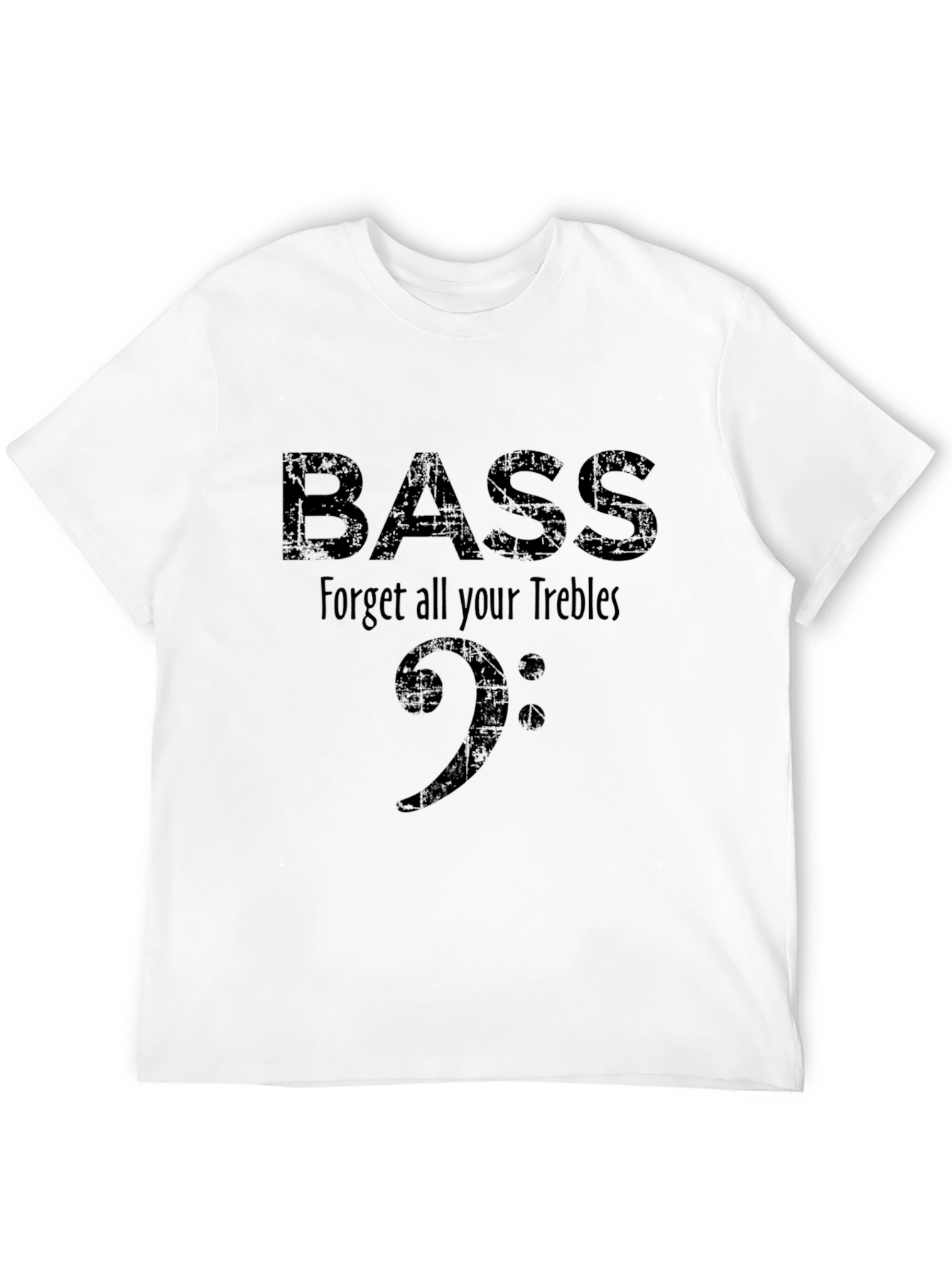Bass Forget Trebles Shirt - Music Lover Tee