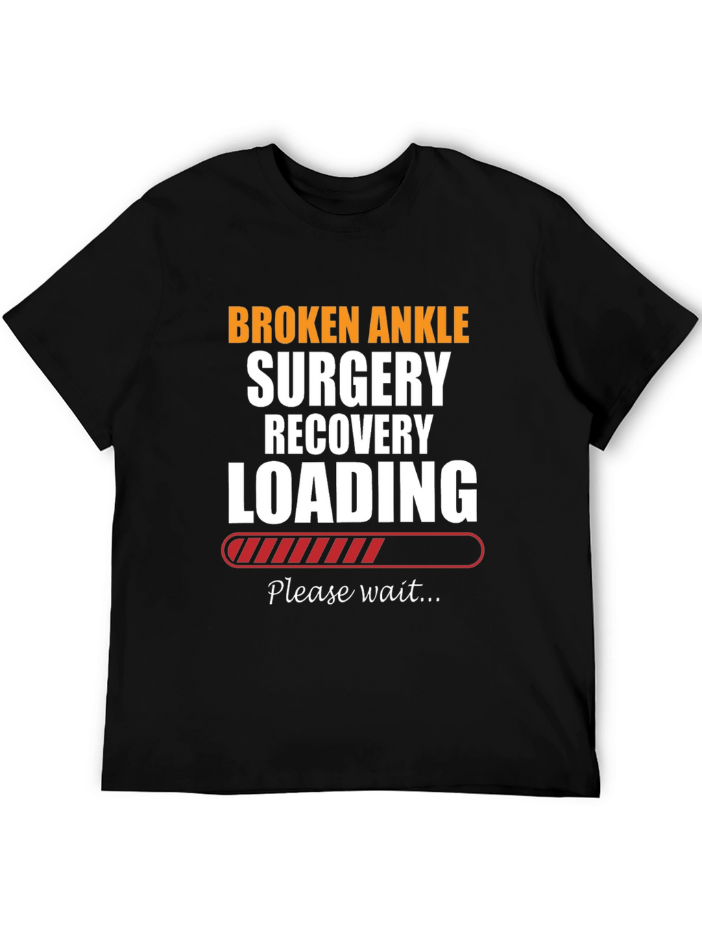 Broken Ankle Surgery Recovery Loading T-Shirt
