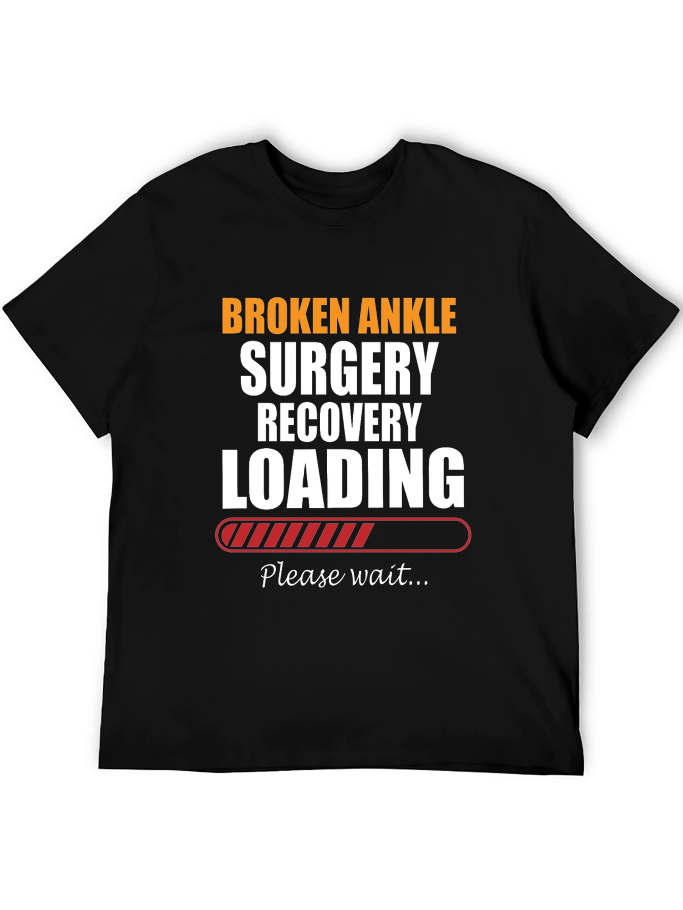 Broken Ankle Surgery Recovery Loading T-Shirt