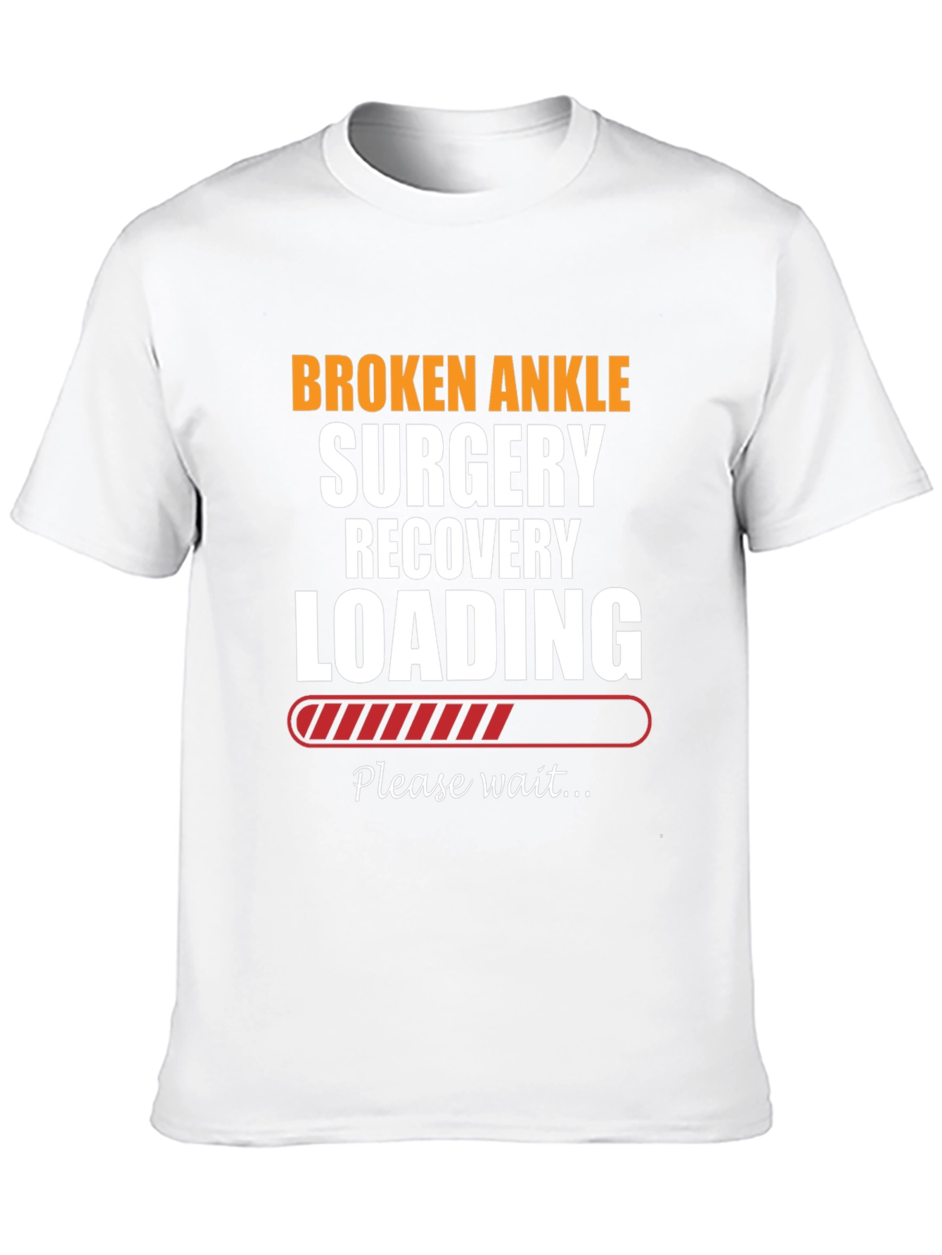 Broken Ankle Surgery Recovery Loading T-Shirt