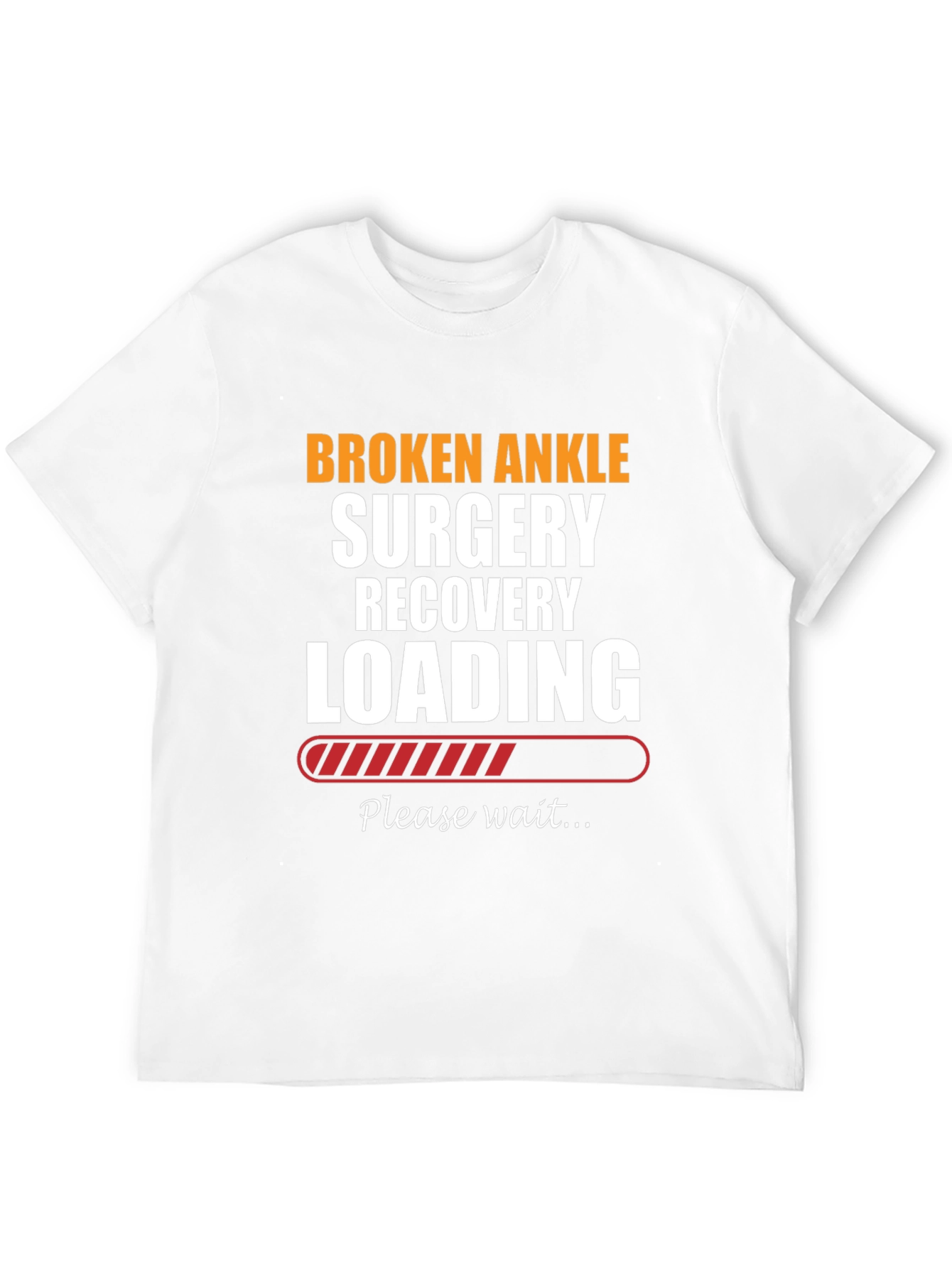 Broken Ankle Surgery Recovery Loading T-Shirt