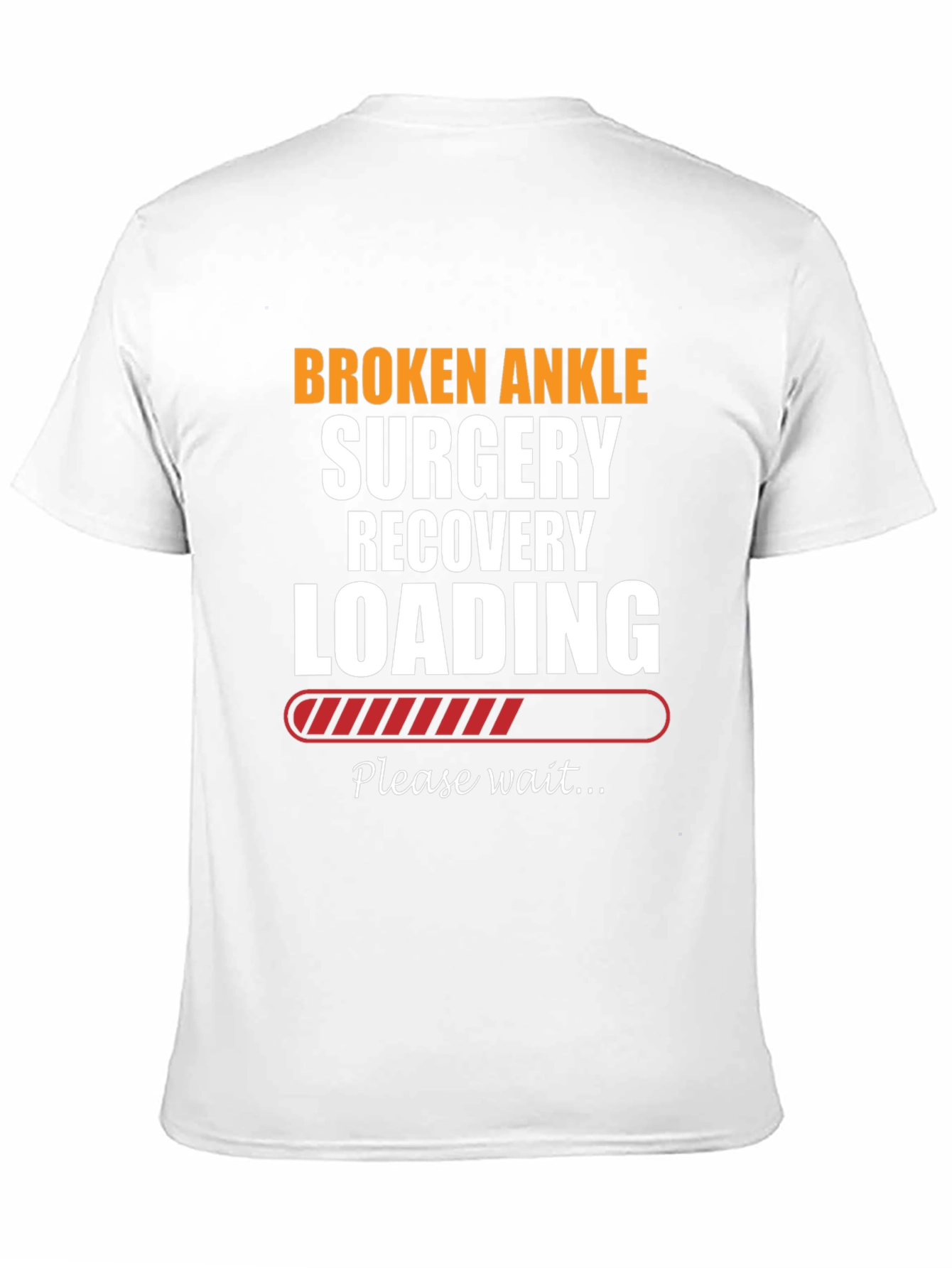 Broken Ankle Surgery Recovery Loading T-Shirt