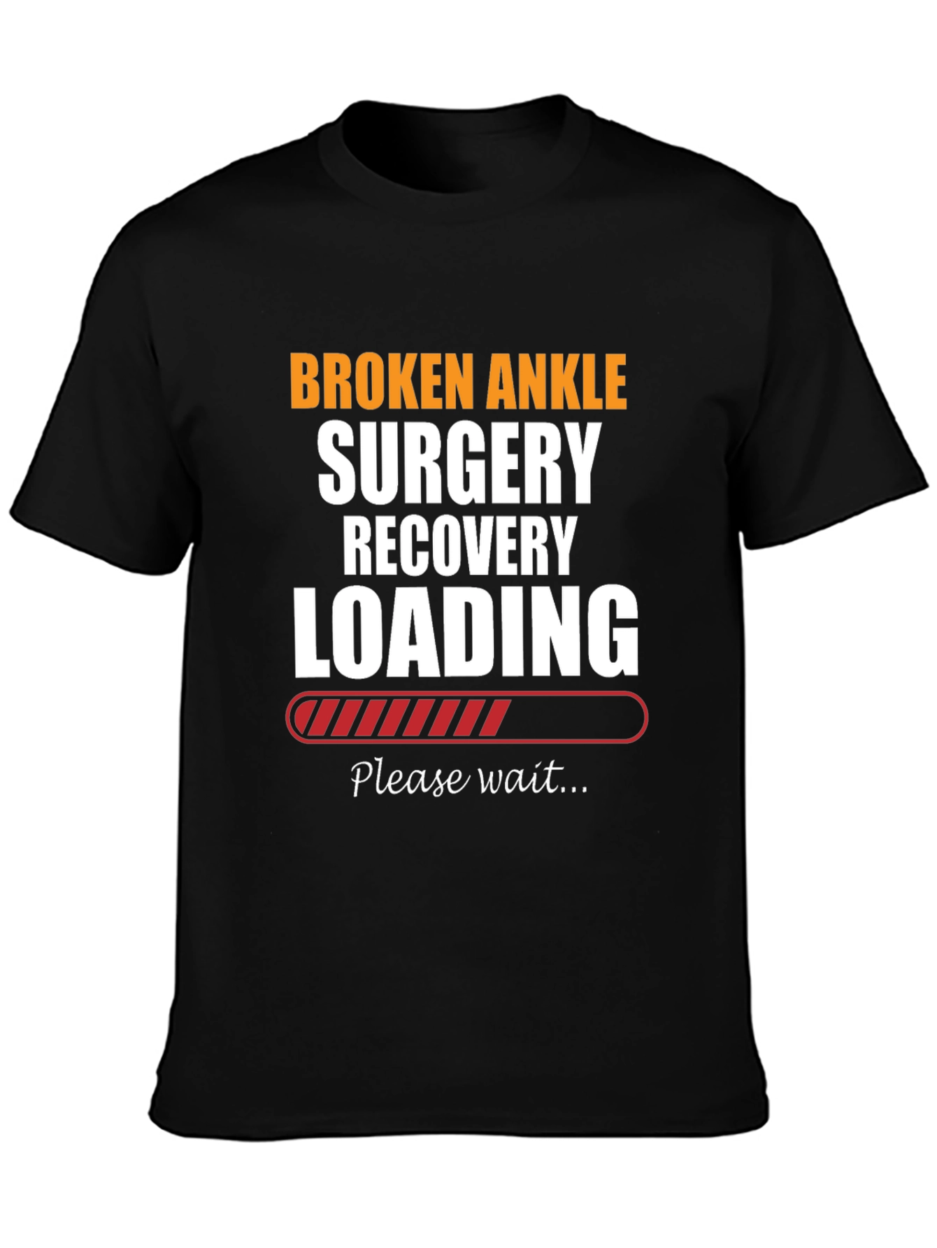 Broken Ankle Surgery Recovery Loading T-Shirt