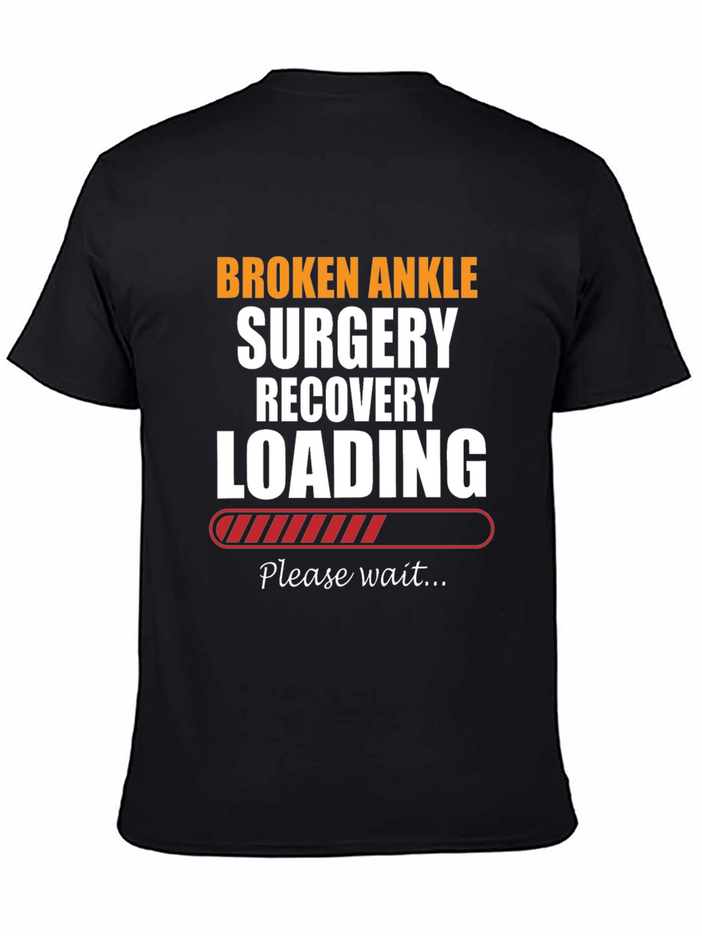 Broken Ankle Surgery Recovery Loading T-Shirt