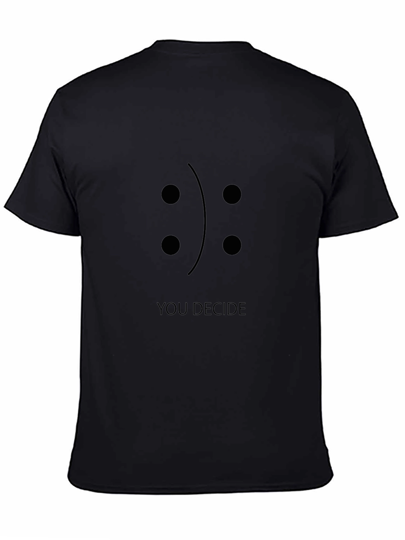 You Decide T-Shirt: Happy or Sad?