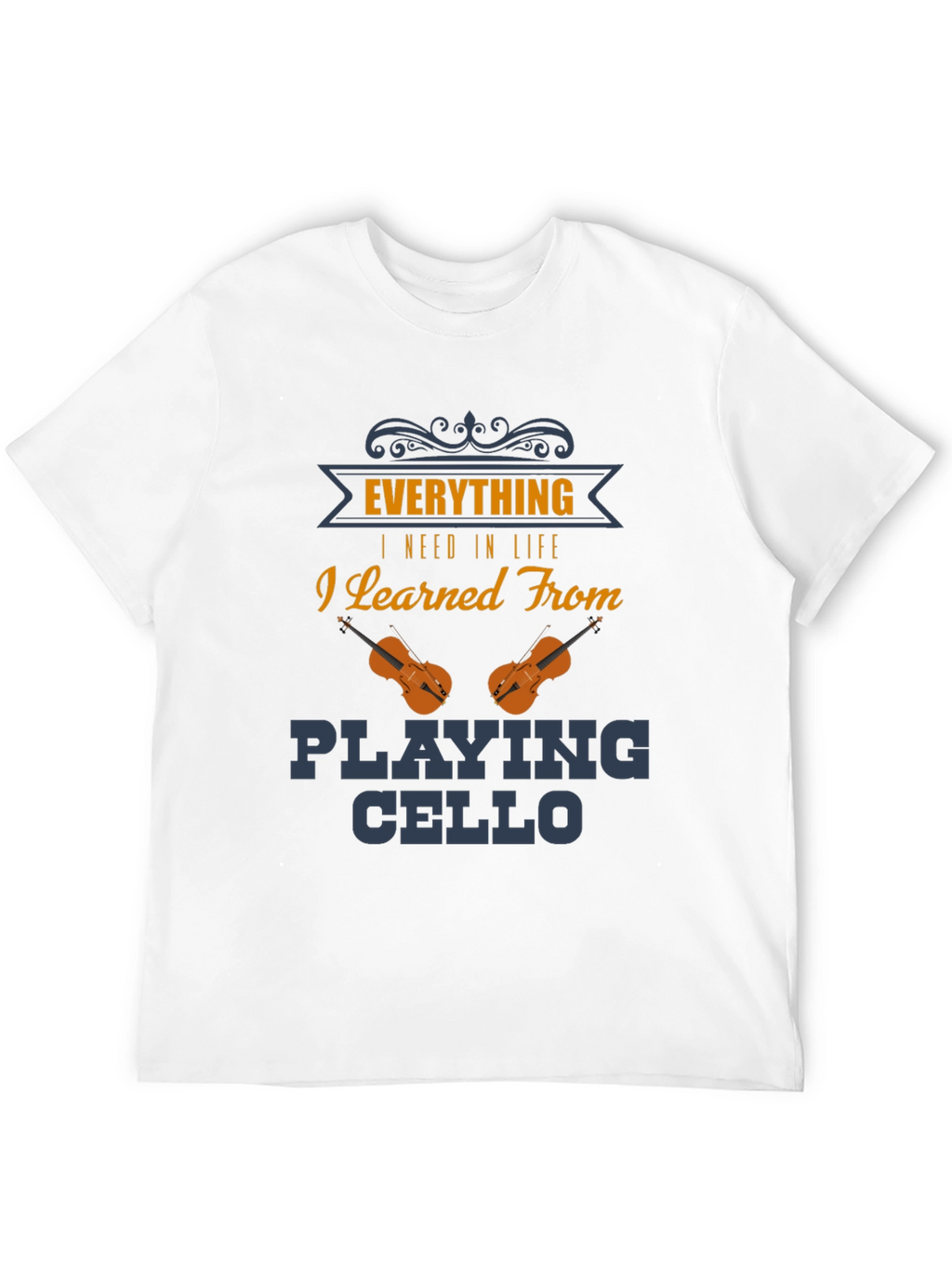Everything I Need in Life Cello Player T-Shirt
