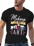 Makeup Is My Art T-Shirt