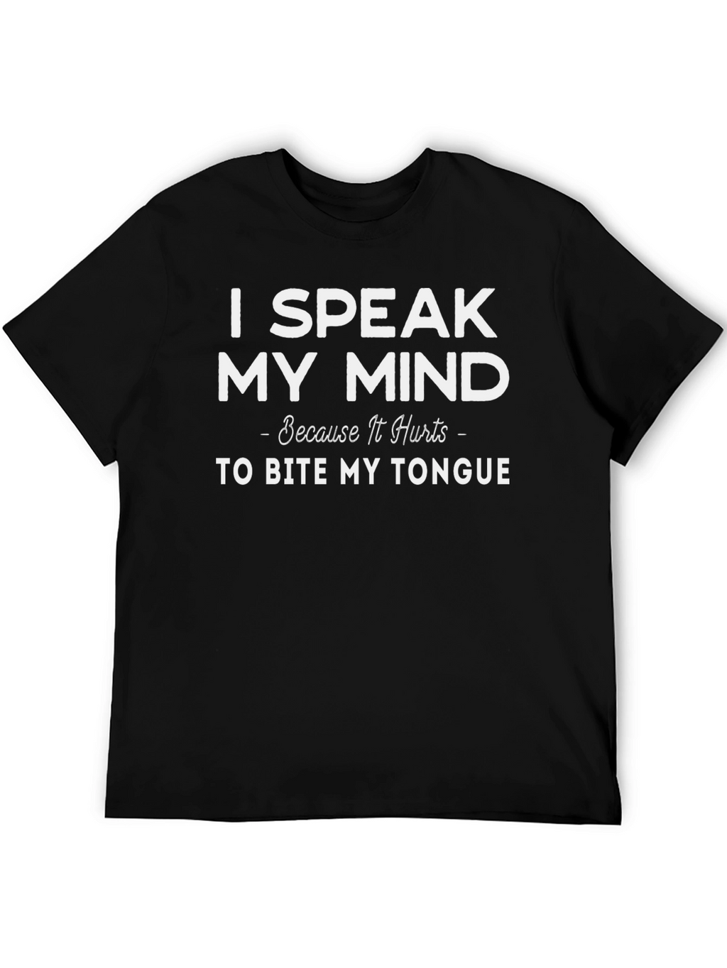 Speak My Mind Funny Graphic T-Shirt