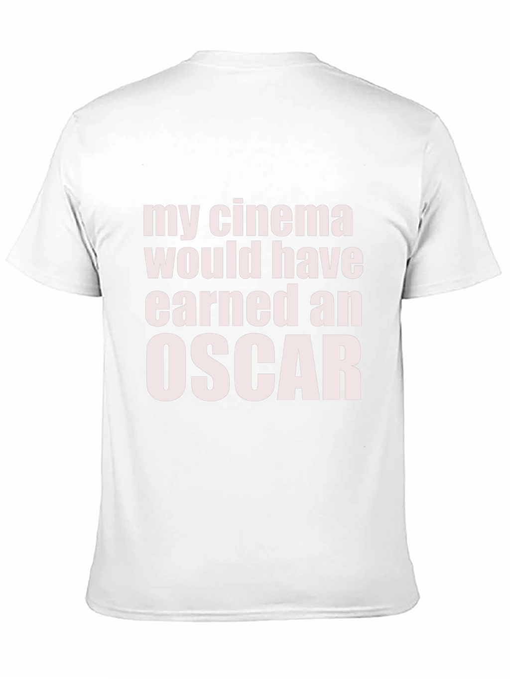 My Cinema Would Have Earned an Oscar Funny T-Shirt
