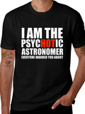 Psychotic Astronomer Graphic T-Shirt - Funny Space Tee