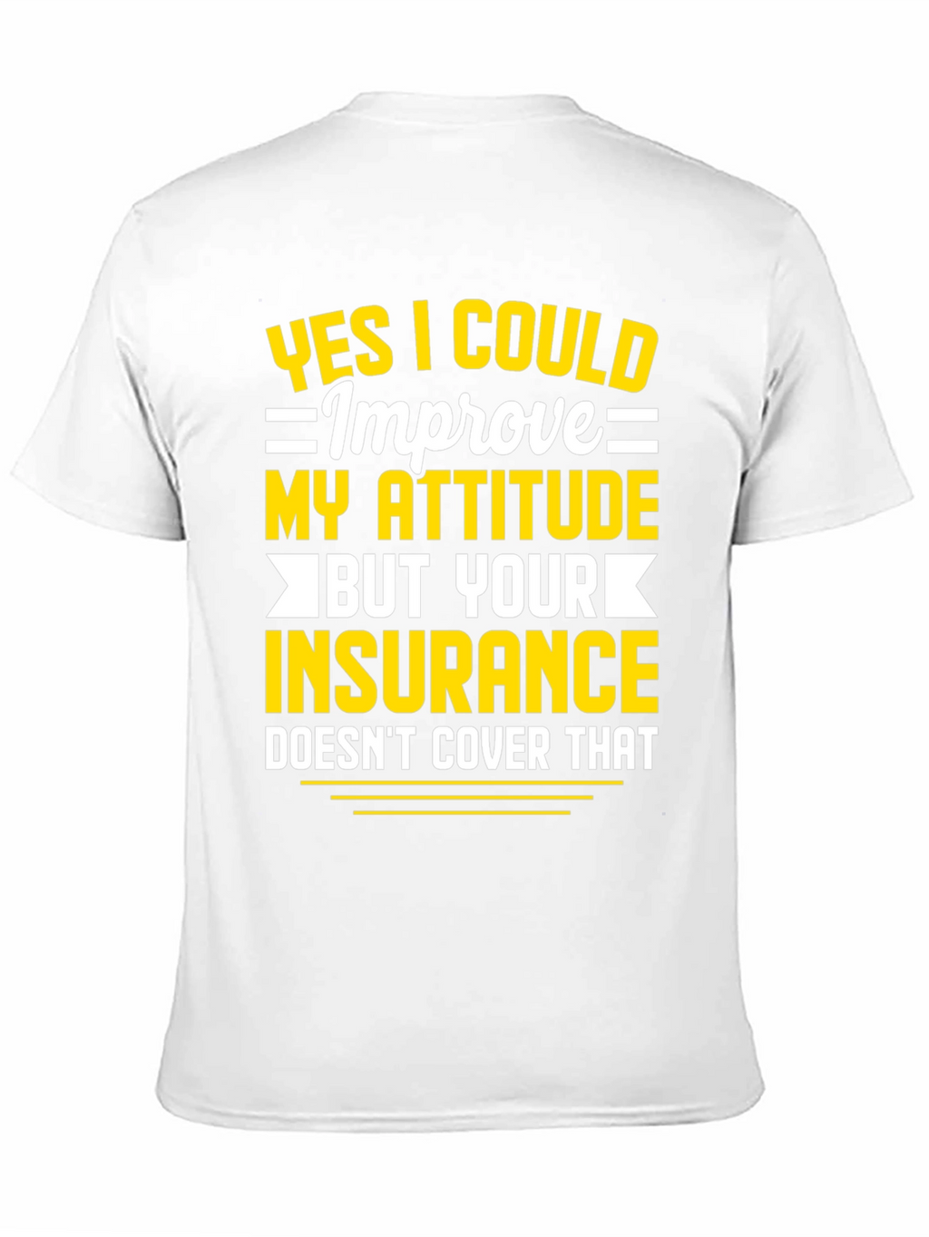 Funny Attitude Insurance Sarcastic Graphic T-Shirt