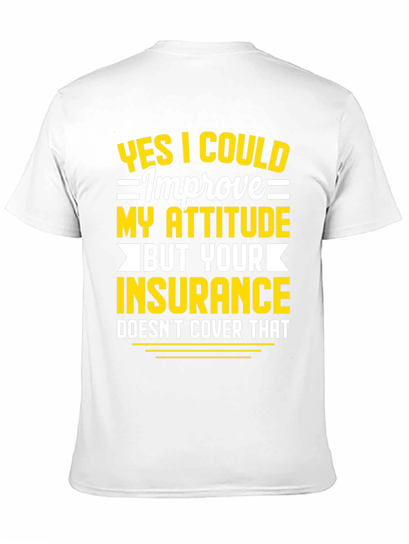 Funny Attitude Insurance Sarcastic Graphic T-Shirt
