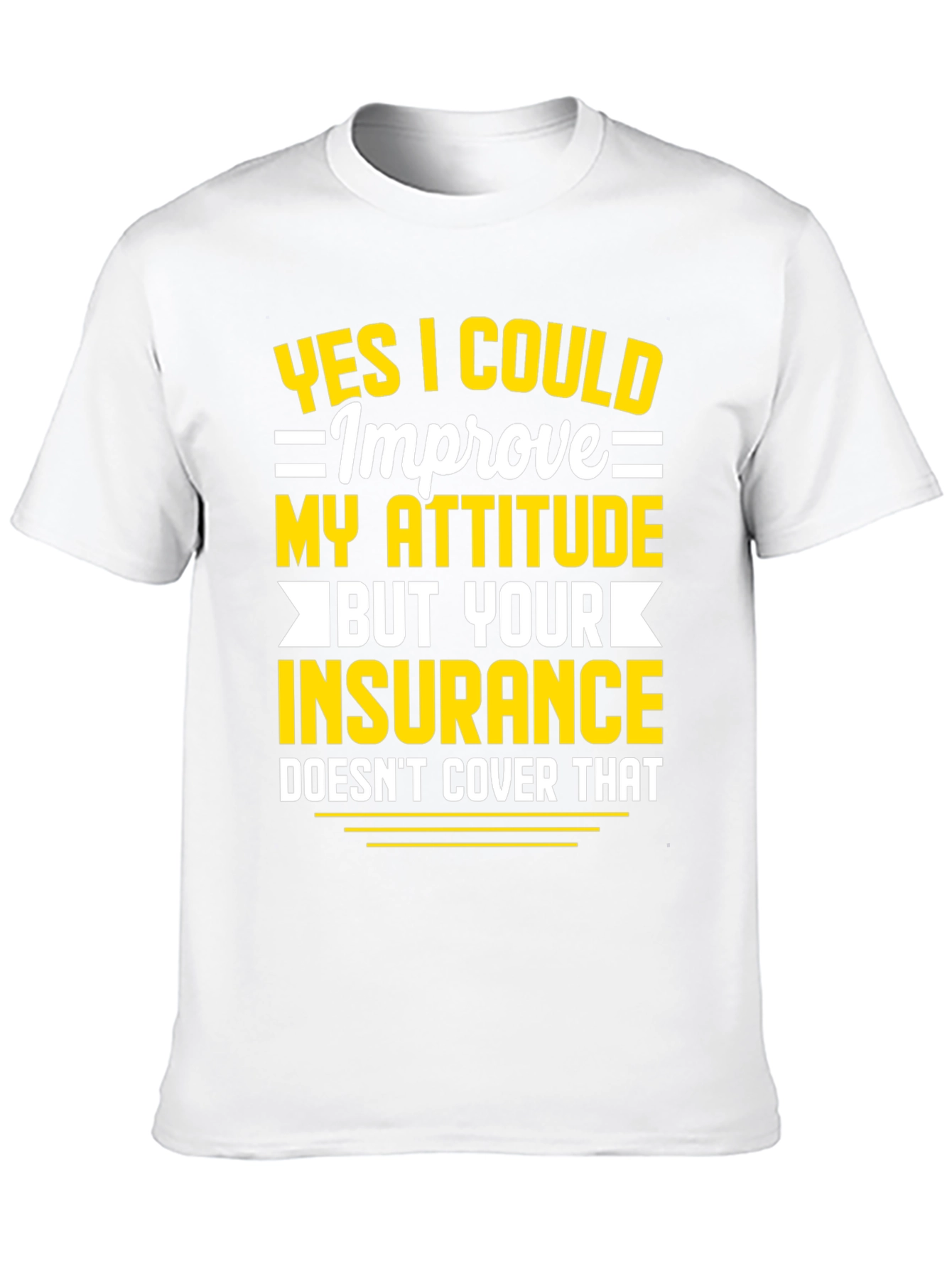 Funny Attitude Insurance Sarcastic Graphic T-Shirt