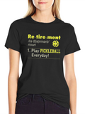 Retirement Pickleball T-Shirt - Play Everyday!