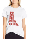Only Real Men Marry Doctors T-Shirt