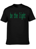 Be The Light T-Shirt - Casual Comfort