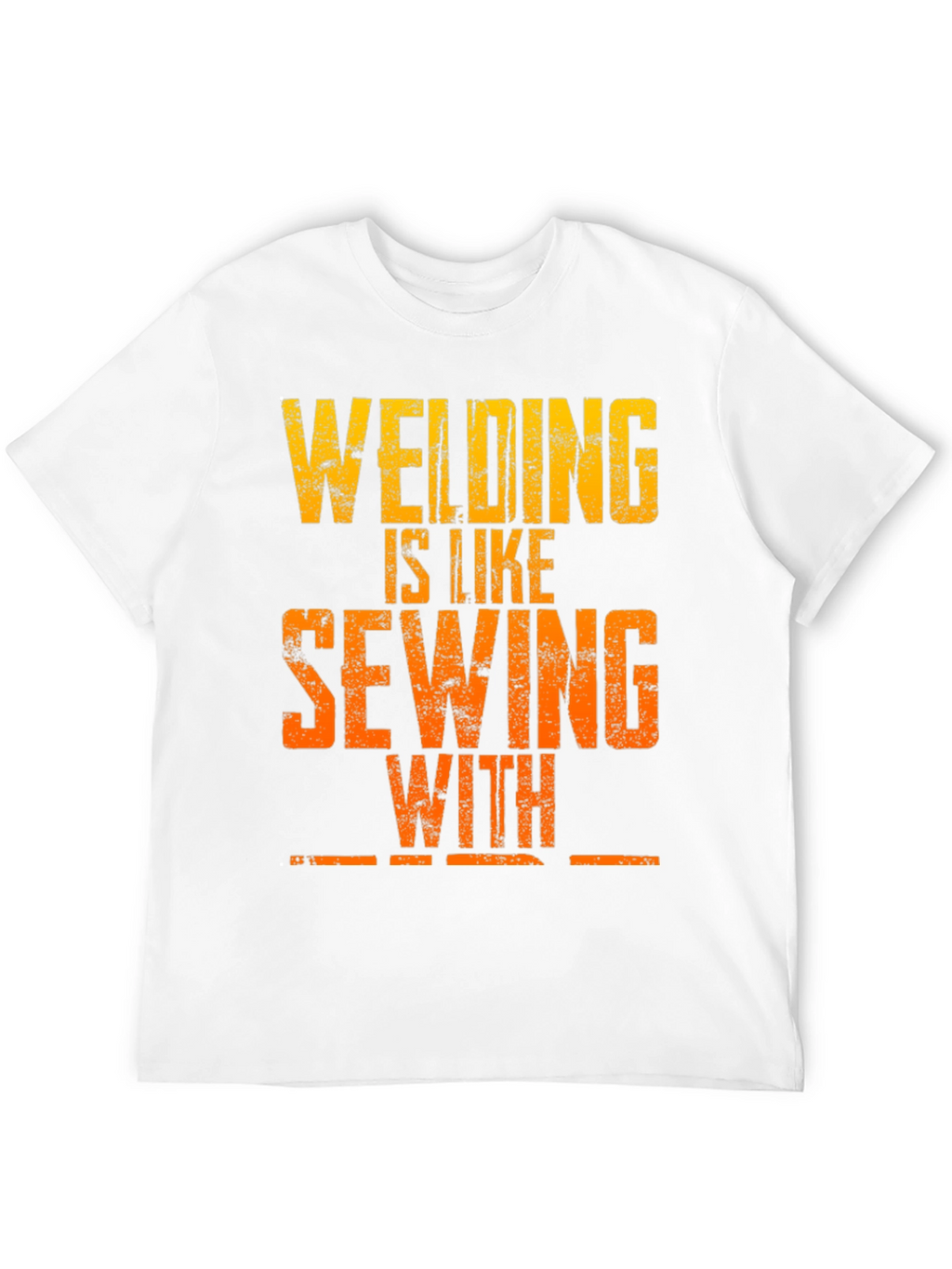 Welding is Like Sewing T-Shirt - Funny Welder Tee