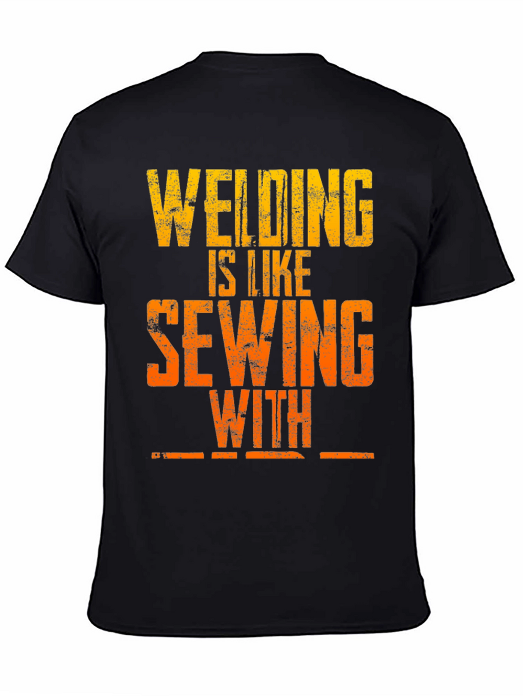 Welding is Like Sewing T-Shirt - Funny Welder Tee