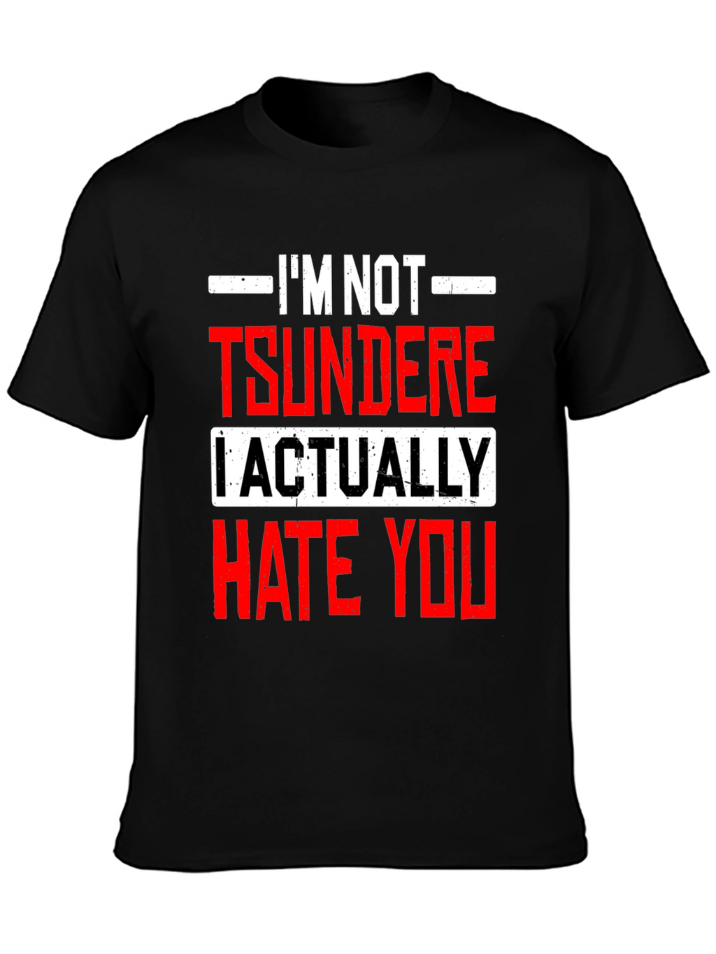 Tsundere Actually Hate You Graphic Tee